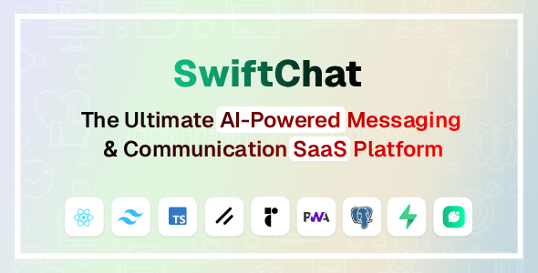 SwiftChat – The Ultimate AI-Powered Messaging  Communication SaaS Platform